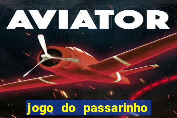 jogo do passarinho para ganhar dinheiro